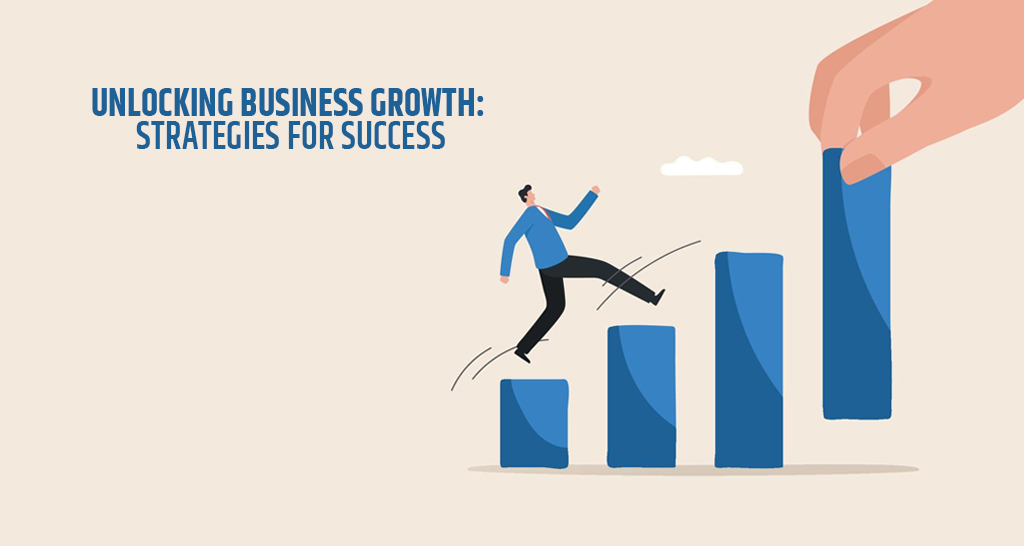 Unlocking Business Growth: Strategies for Success