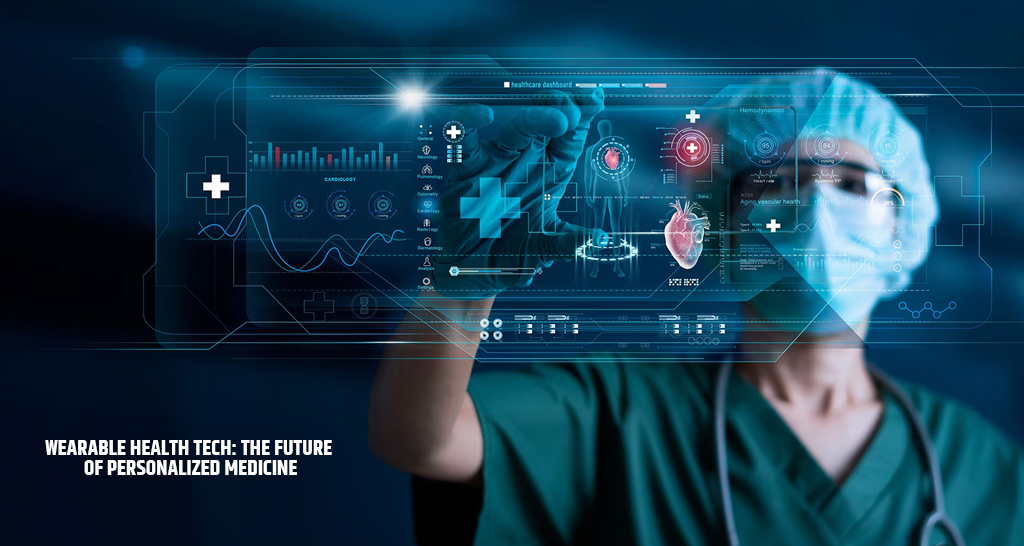 Wearable Health Tech: The Future of Personalized Medicine