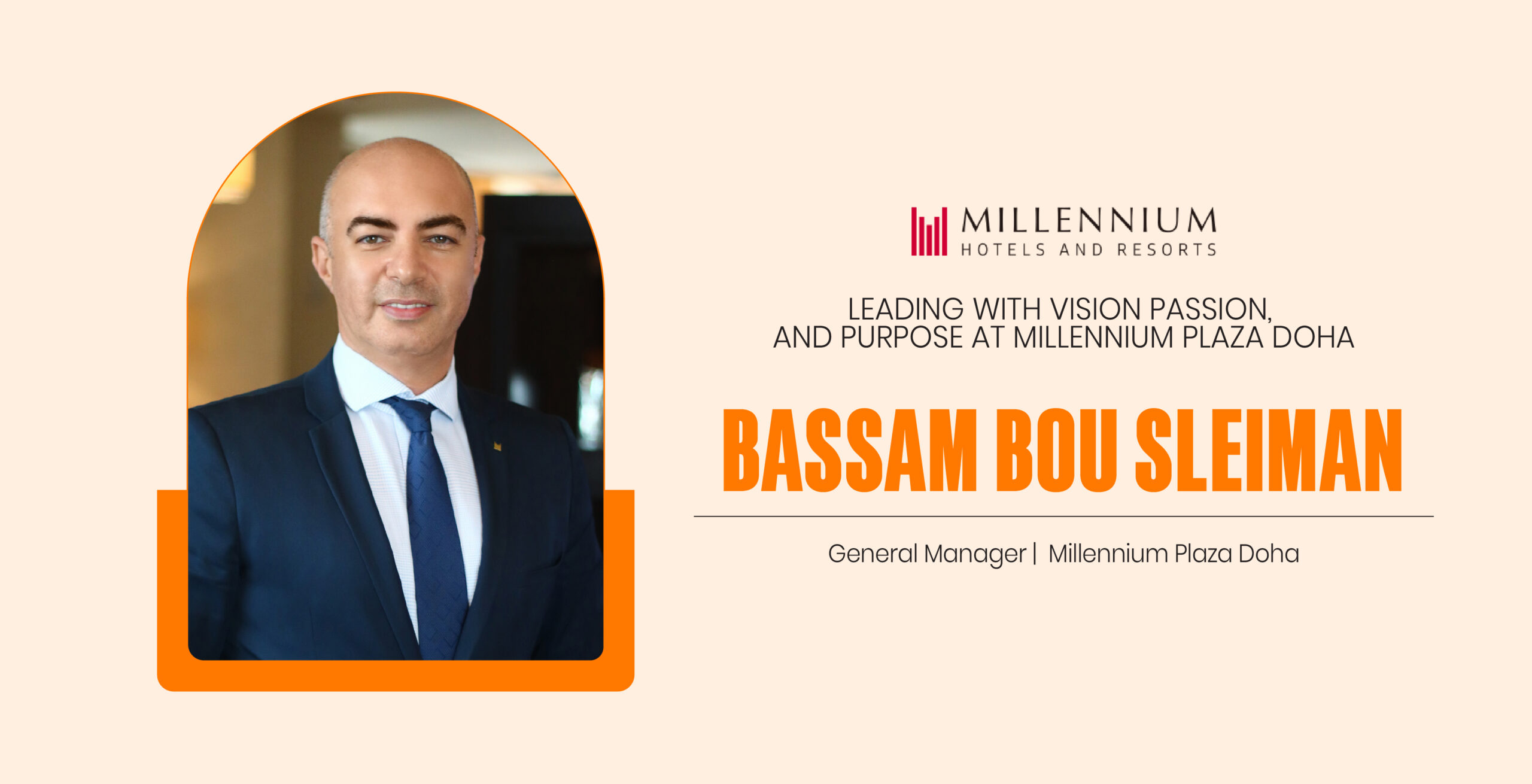 Bassam Bou Sleiman: Leading with Vision, Passion, and Purpose at Millennium Plaza Doha