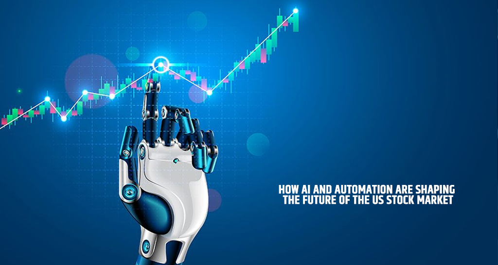 How AI and Automation are Shaping the Future of the US Stock Market