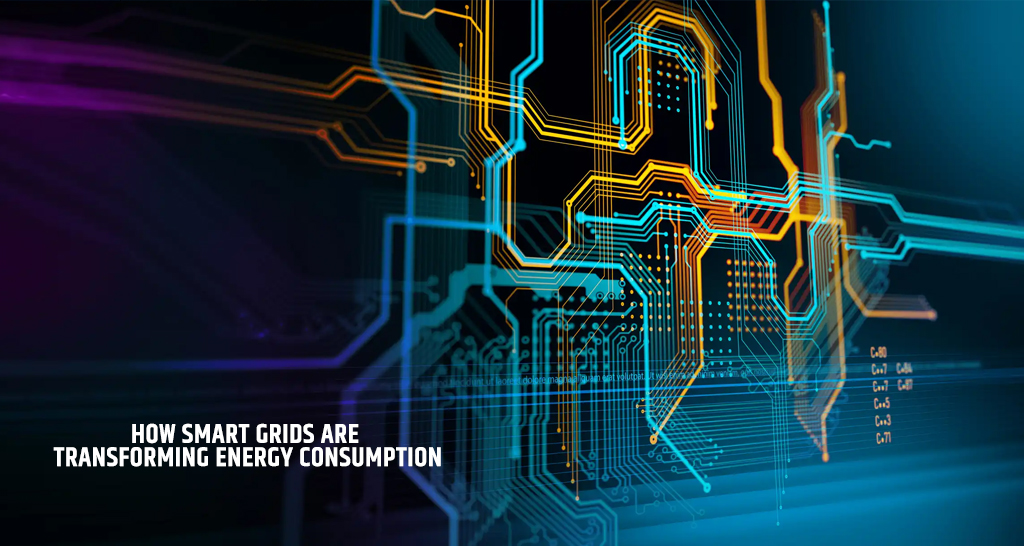 How Smart Grids Are Transforming Energy Consumption