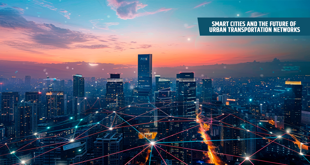 Smart Cities and the Future of Urban Transportation Networks