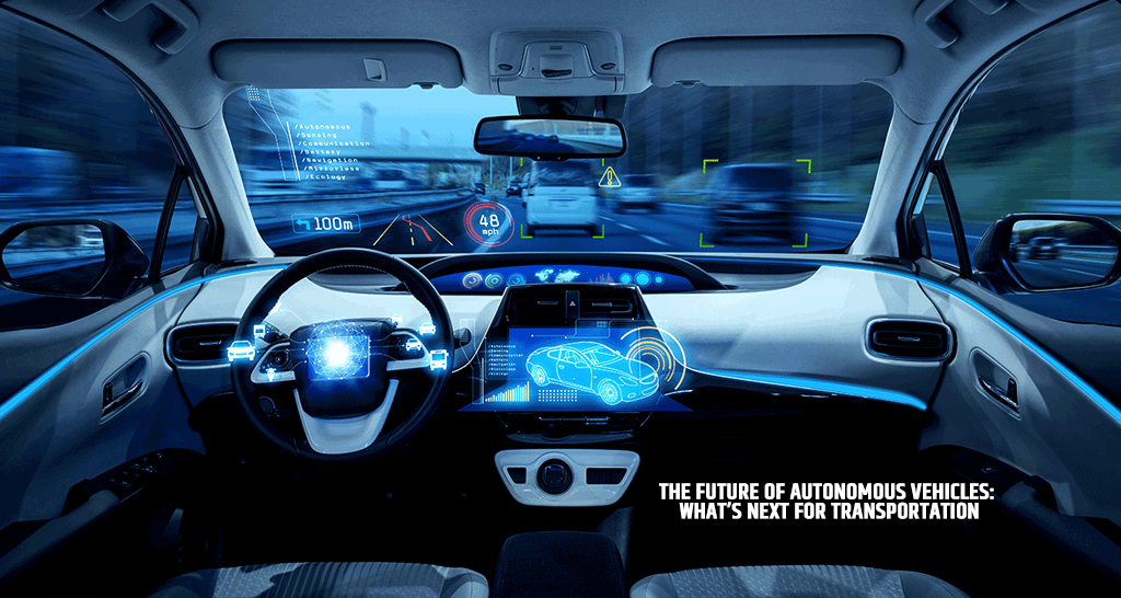 The Future of Autonomous Vehicles: What’s Next for Transportation
