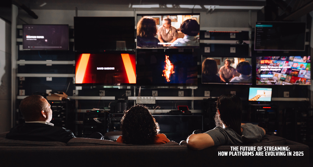The Future of Streaming: How Platforms are Evolving in 2025