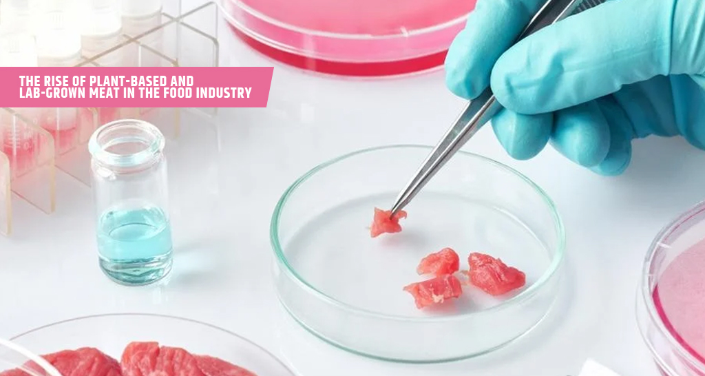 The Rise of Plant-Based and Lab-Grown Meat in the Food Industry