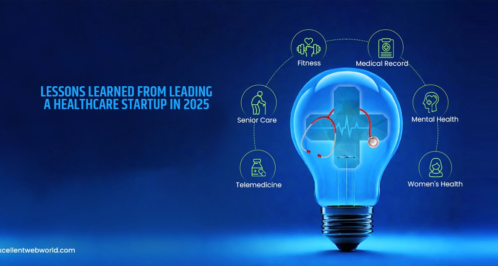Lessons Learned from Leading a Healthcare Startup in 2025
