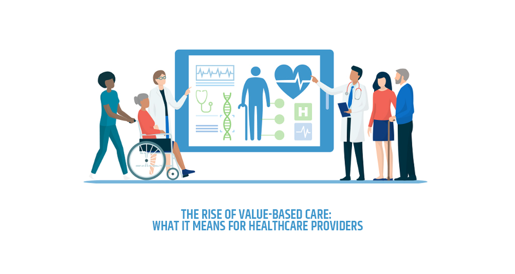 The Rise of Value-Based Care: What It Means for Healthcare Providers