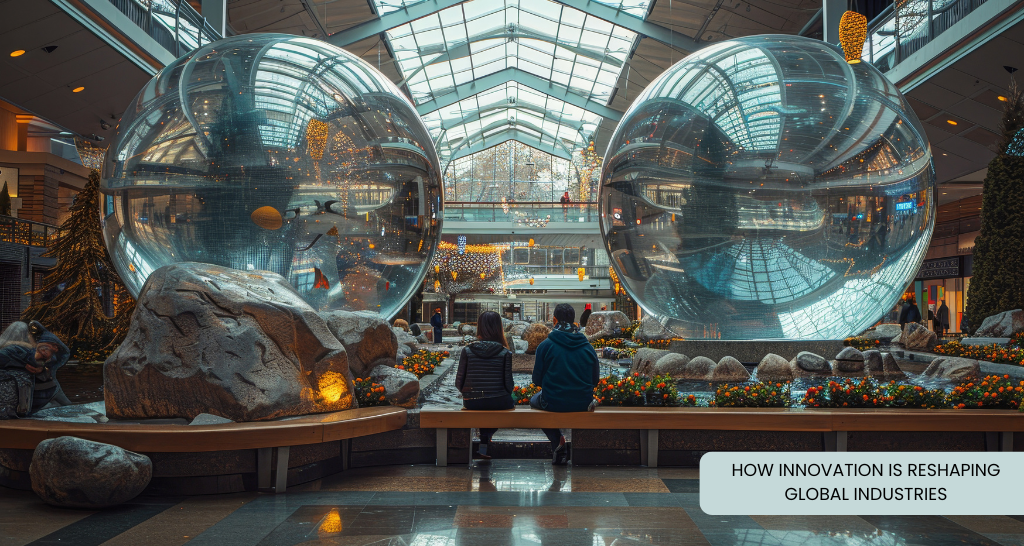 How Innovation is Reshaping Global Industries