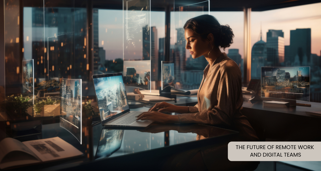 The Future of Remote Work and Digital Teams