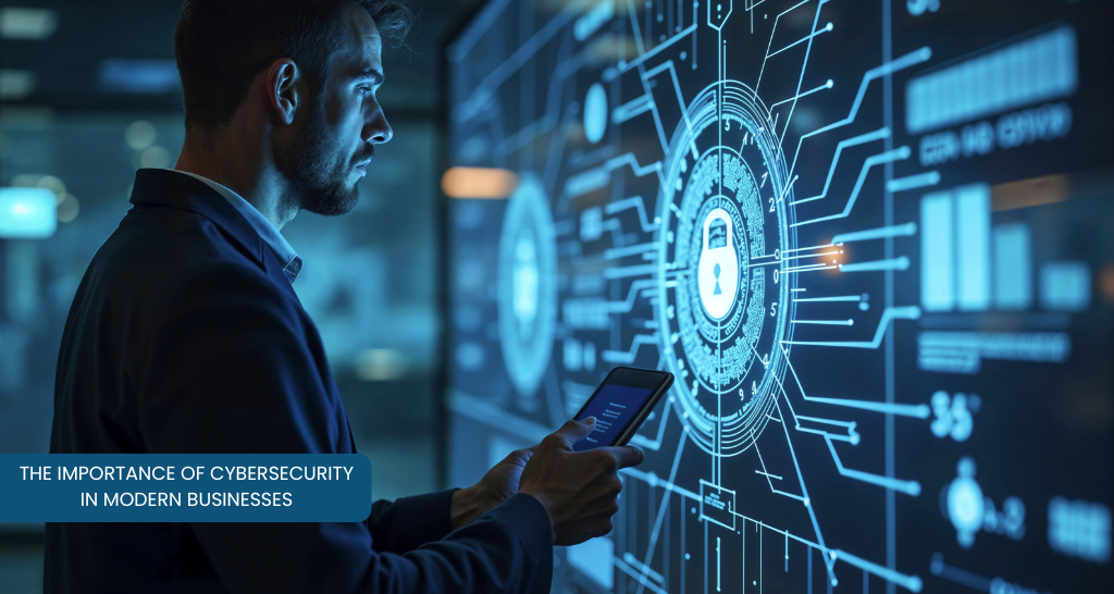 The Importance of Cybersecurity in Modern Businesses