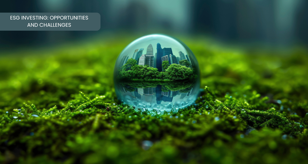 ESG Investing Opportunities and Challenges