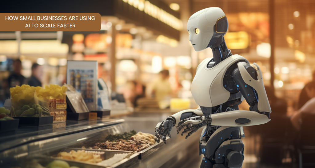 How Small Businesses Are Using AI to Scale Faster