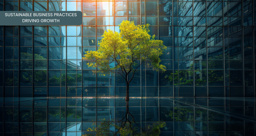 Sustainable Business Practices Driving Growth