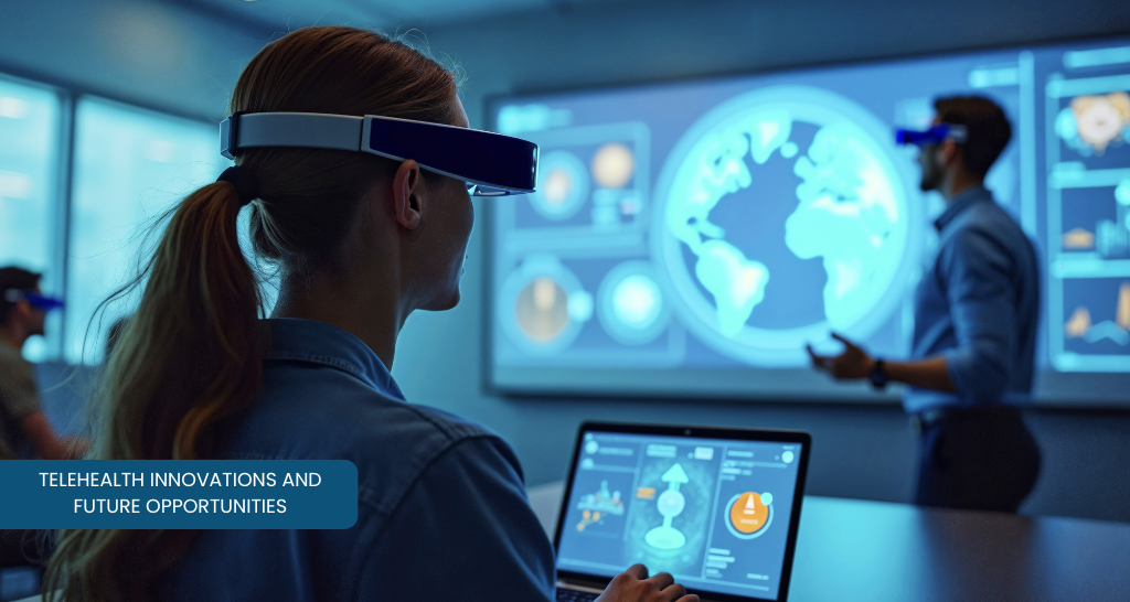 Telehealth Innovations and Future Opportunities