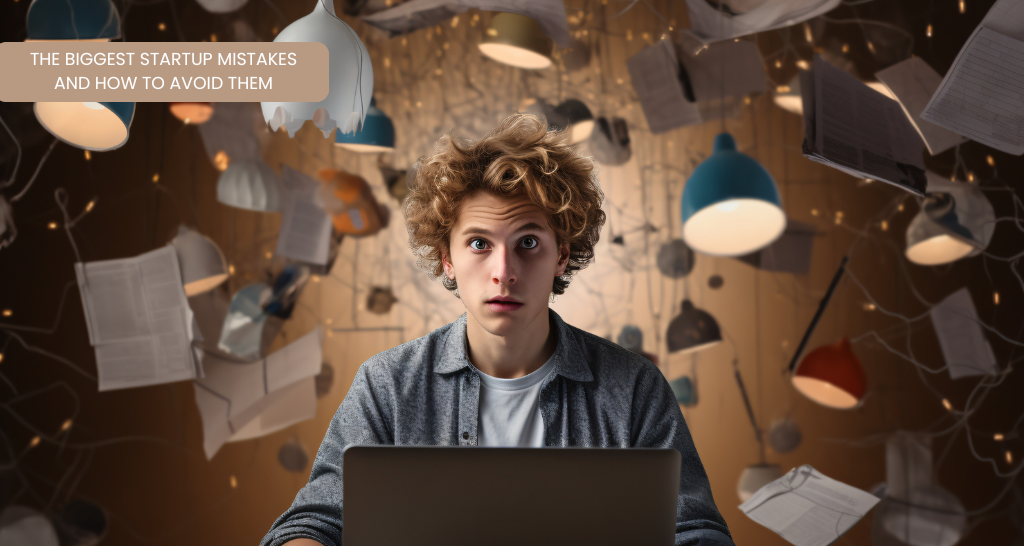 The Biggest Startup Mistakes and How to Avoid Them
